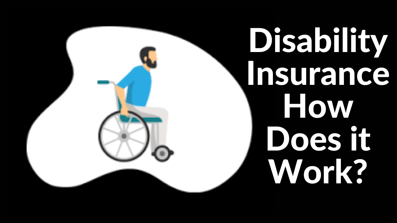 Disability Insurance: How Does it Work?
