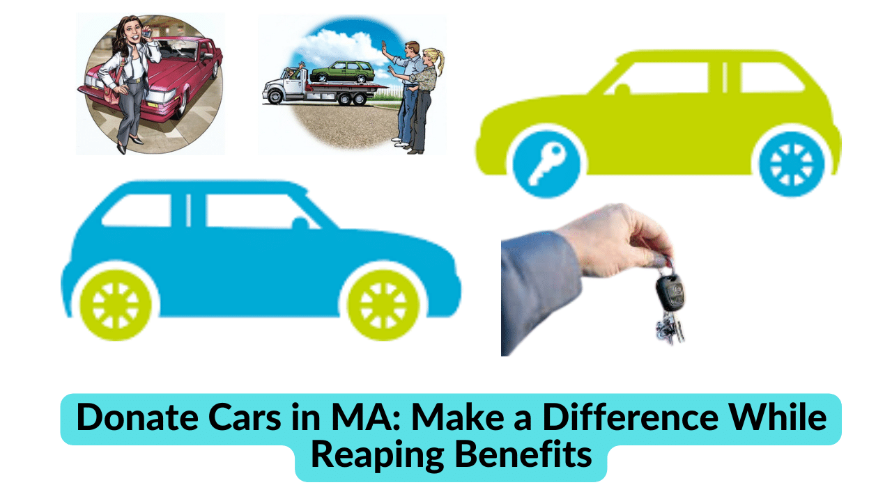 Donate Cars in MA Make a Difference While Reaping Benefits