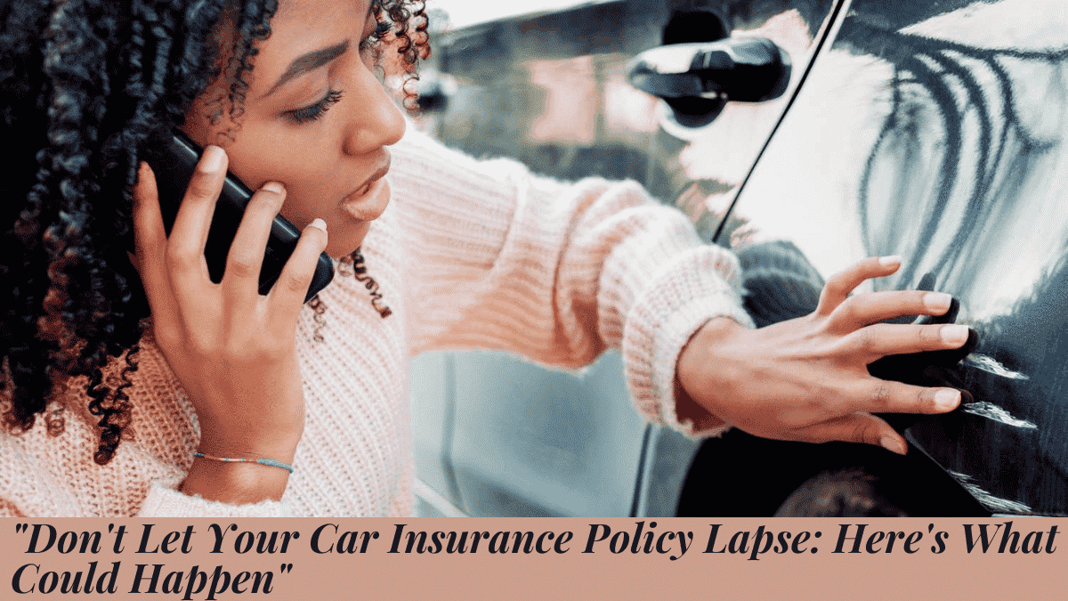 Don't Let Your Car Insurance Policy Lapse: Here's What Could Happen