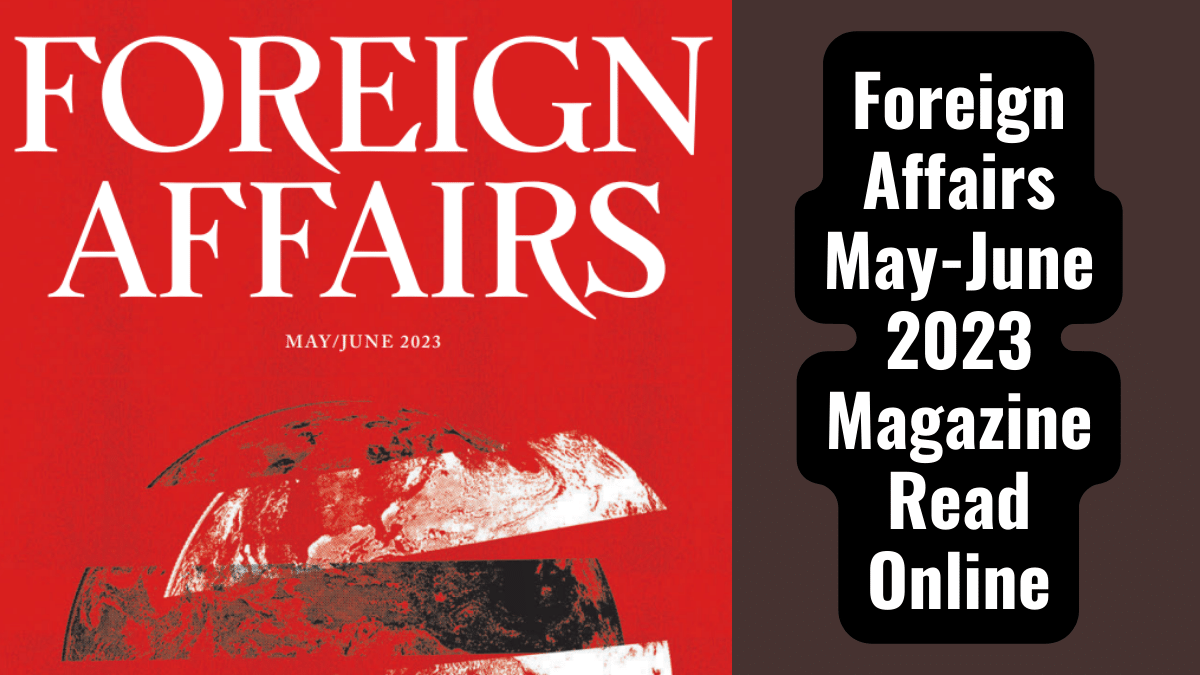 Foreign Affairs May-June 2023 Magazine Read Online
