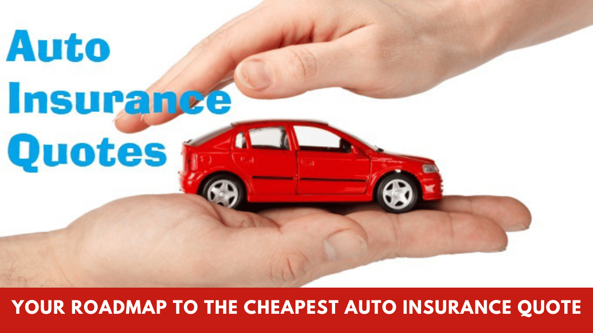 Your Roadmap to the Cheapest Auto Insurance Quote