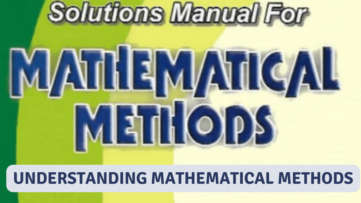 Understanding Mathematical Methods