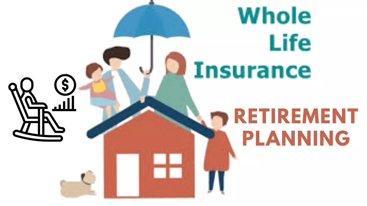 Retirement Planning with Whole Life Insurance