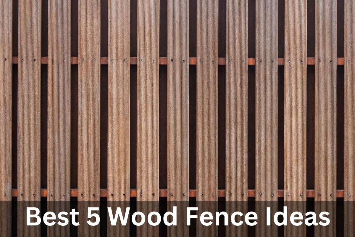 Best 5 Wood Fence Ideas