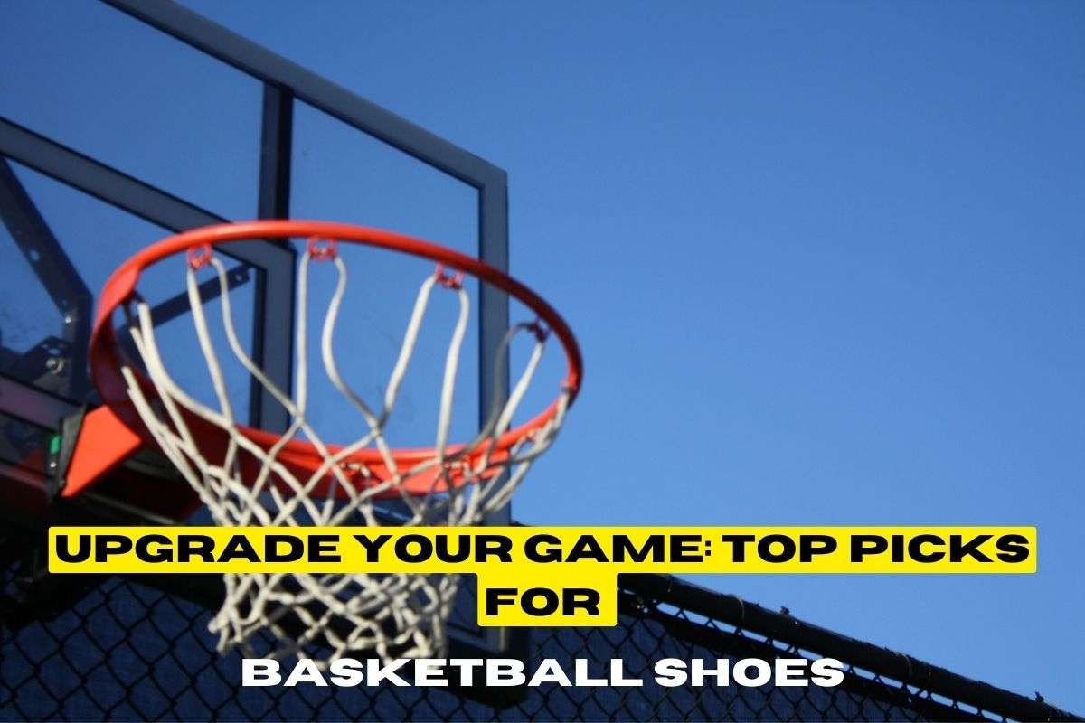 Top Picks for Basketball Shoes